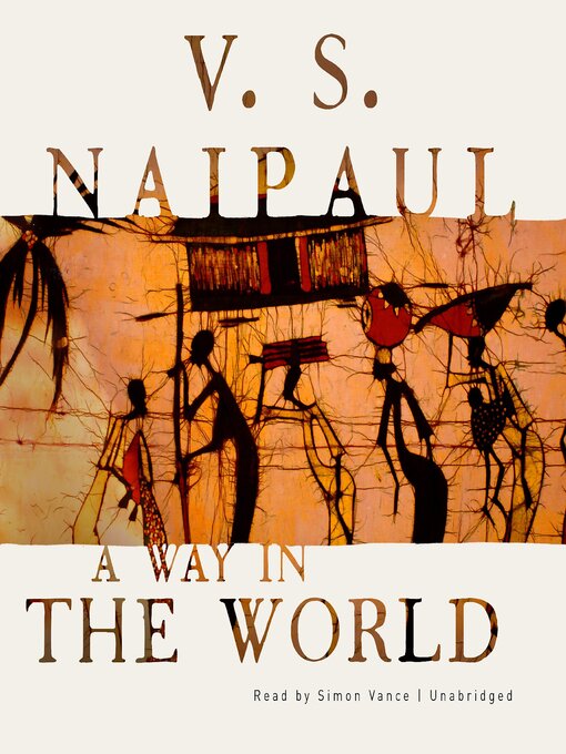 Title details for A Way in the World by V. S. Naipaul - Available